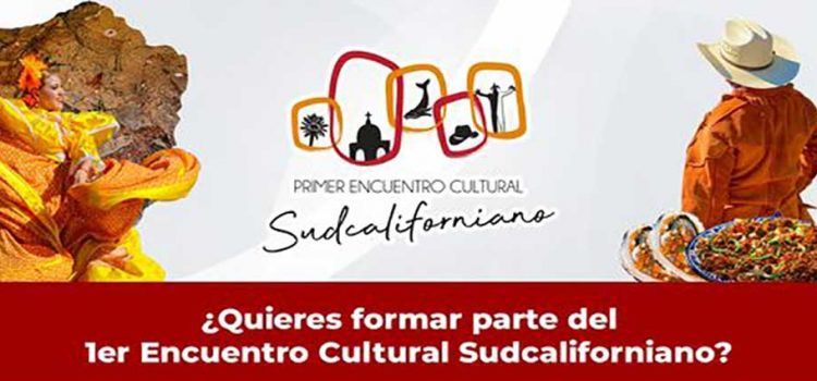 ¿Quieres ser parte del primer Encuentro Cultural Sudcaliforniano?